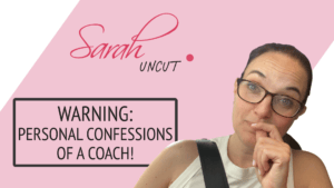 Sarah Uncut Thumbnail Image for Episode 12 - Warning: Personal Confessions of a Coach!
